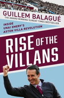 Rise of the Villans : Inside Unai Emery's Aston Villa Revolution - the perfect gift for Aston Villa fans this Christmas-9781399625043