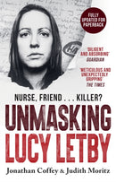 Unmasking Lucy Letby : Nurse, friend . . . killer? - `Diligent and absorbing' Guardian-9781399625180
