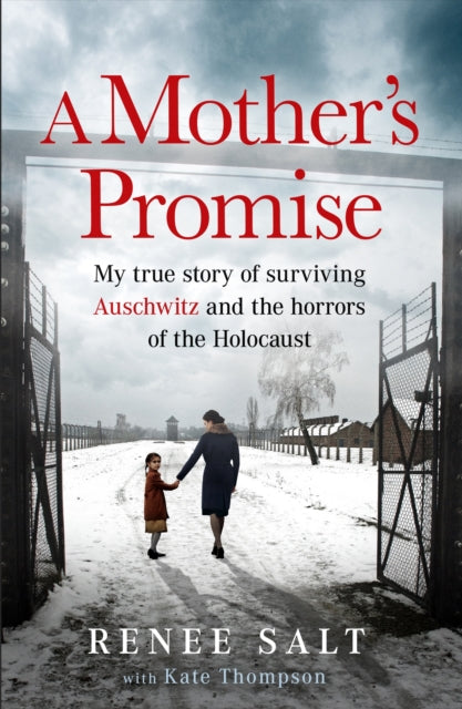 A Mother's Promise : My true story of surviving Auschwitz and the horrors of the Holocaust-9781399625401