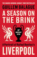 A Season on the Brink : A Portrait of Rafa Benitez's Liverpool - 20th Anniversary Edition With A New Foreword From Rafa Benitez-9781399626668