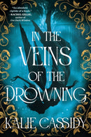In the Veins of the Drowning : An `atmospheric and evocative' (Rachel Gillig) dark romantasy debut, out now!-9781399632096