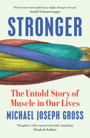 Stronger : The Untold Story of Muscle in Our Lives-9781399633345