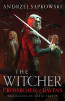 Crossroads of Ravens : A brand-new Witcher novel starring Geralt of Rivia - Now a major Netflix show-9781399633451