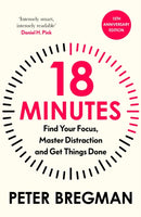 18 Minutes : Find Your Focus, Master Distraction and Get the Right Things Done-9781399636650