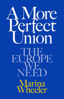 A More Perfect Union : The Europe We Need-9781399637244
