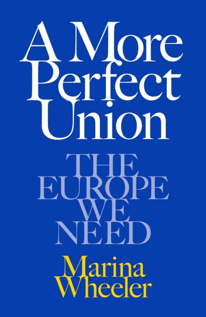 A More Perfect Union : The Europe We Need-9781399637244
