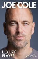Joe Cole, Luxury Player : The candid memoir from the legendary Chelsea, West Ham and England footballer-9781399637343