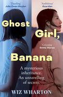 Ghost Girl, Banana : worldwide buzz and rave reviews for this moving and unforgettable story of family secrets-9781399700375
