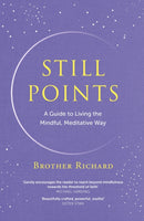 Still Points : A Guide to Living the Mindful, Meditative Way-9781399700665