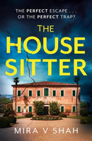 The House Sitter : The totally gripping psychological thriller with a killer twist-9781399701273