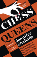 Chess Queens : The True Story of a Chess Champion and the Greatest Female Players of All Time-9781399701389