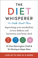 The Diet Whisperer: 12-Week Reset Plan : Supercharge your metabolism, reverse diabetes and harmonise your brain clock-9781399701853