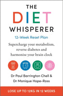 The Diet Whisperer: 12-Week Reset Plan : Supercharge your metabolism, reverse diabetes and harmonise your brain clock-9781399701884