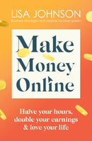 Make Money Online - The Sunday Times bestseller : Halve your hours, double your earnings & love your life-9781399701921