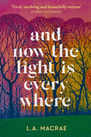 And Now the Light is Everywhere : A stunning debut novel of family secrets and redemption-9781399707466