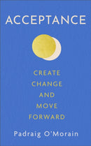 Acceptance : Create Change and Move Forward-9781399707954