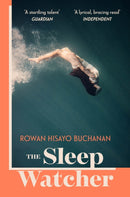 The Sleep Watcher : The luminous new novel from Costa-shortlisted author Rowan Hisayo Buchanan-9781399710664