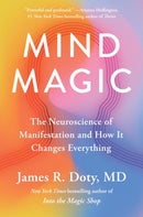 Mind Magic : The Neuroscience of Manifestation and How It Changes Everything-9781399710961