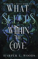 What Sleeps Within the Cove : your next fantasy romance obsession! (Of Flesh and Bone Book 4)-9781399711777
