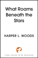 What Roams Beneath the Stars
