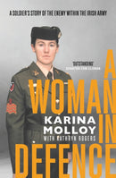 A Woman in Defence : My Story of the Enemy Within the Irish Army-9781399712309