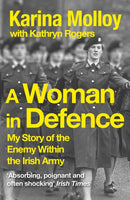A Woman in Defence : My Story of the Enemy Within the Irish Army-9781399712323