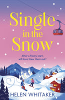 Single in the Snow : The perfect enemies-to-lovers winter romcom!-9781399713016