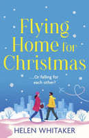 Flying Home for Christmas : A totally charming and hilarious Christmas rom com to warm your heart!-9781399713047