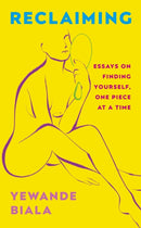 Reclaiming : Essays on finding yourself one piece at a time `Yewande offers piercing honesty. a must-read book for anyone who has been on social media.'- The Skinny-9781399714488