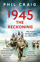 1945: The Reckoning : War, Empire and the Struggle for a New World-9781399714501