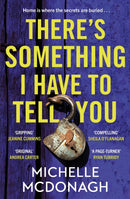 There's Something I Have to Tell You : A gripping, twisty mystery about long-buried family secrets-9781399716437