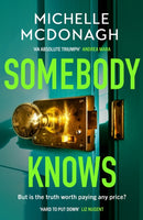 Somebody Knows : A gripping, addictive page-turner about dangerous secrets and the lengths people will go to keep them-9781399716505