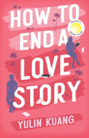 How to End a Love Story : Goodreads Readers' Favourite Debut Novel: a sexy, smart, hilarious and heartbreaking romcom-9781399716598