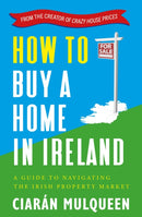 How to Buy a Home in Ireland : A Guide to Navigating the Irish Property Market-9781399716925
