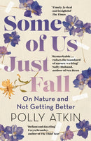 Some of Us Just Fall : On Nature and Not Getting Better-9781399718011