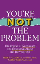 You're Not the Problem : The Impact of Narcissism and Emotional Abuse and How to Heal - The instant Sunday Times bestseller 2024-9781399719230