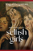 Selfish Girls : The dark and gripping novel of family dynamics and toxic sisterhood from the much-acclaimed author of WHAT A SHAME-9781399719520