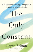 The Only Constant : A Guide to Embracing Change and Leading an Authentic Life-9781399720601
