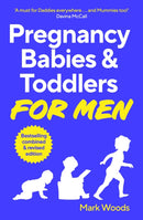 Pregnancy, Babies & Toddlers for Men : The ultimate guide for new and expectant dads-9781399720830
