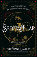 Spectacular : A Caraval Novella from the