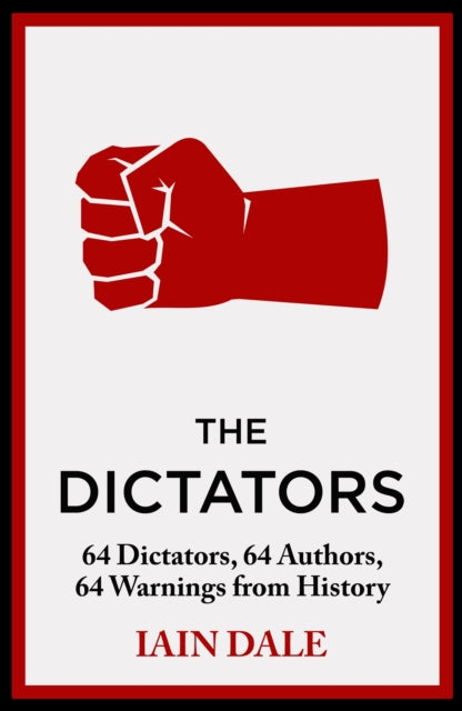 The Dictators : 64 Dictators, 64 Authors, 64 Warnings from History-9781399721608