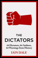 The Dictators : 64 Dictators, 64 Authors, 64 Warnings from History-9781399721615