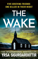 The Wake : Five friends. One devastating reunion. The new thriller from the legendary Icelandic bestseller-9781399722889
