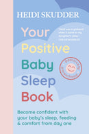 Your Positive Baby Sleep Book : Become confident with your baby's sleep, feeding & comfort from day one-9781399724784