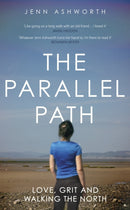 The Parallel Path : Love, Grit and Walking the North-9781399725057