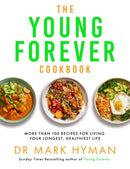 The Young Forever Cookbook : The follow-up to the Sunday Times bestseller: Over 100 Delicious Recipes for Living Your Longest, Healthiest Life and avoiding ultra processed food-9781399725729