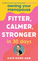 Owning Your Menopause: Fitter, Calmer, Stronger in 30 Days : This is not just another menopause book - this is your life manual-9781399725835