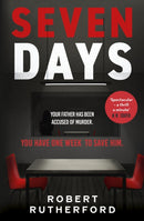 Seven Days : the instant Sunday Times bestseller: a gripping, high-octane crime thriller for 2024 - can Alice save her father from death row?-9781399726399