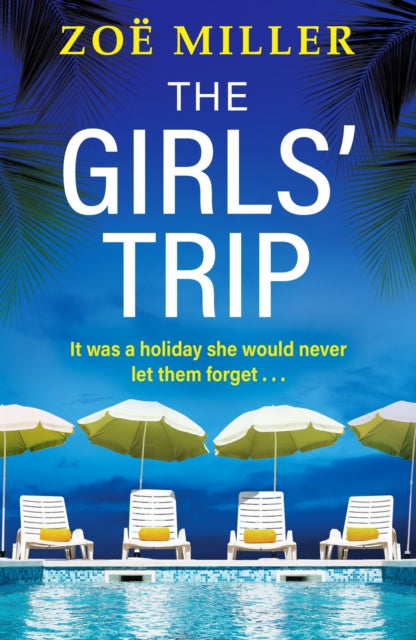 The Girls' Trip : A page-turning holiday read filled with dark secrets and addictive twists-9781399726627