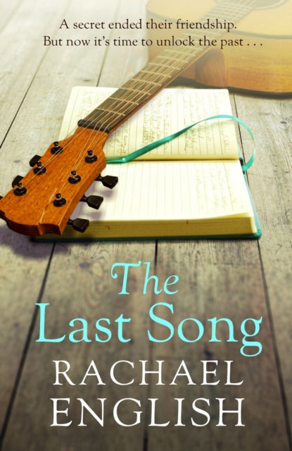 The Last Song : A captivating, emotional page-turner about fame, friendship and long-buried secrets-9781399726832